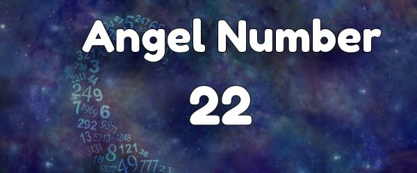 Angel Number 22 – Meaning & Symbolism