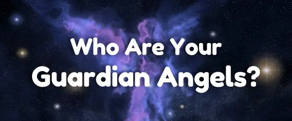 Who Are Your Guardian Angels? 3 Amazing Facts