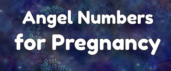 Top 10 Angel Numbers For Pregnancy