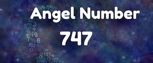 Angel Number 747 – You Will Experience Good Fortune