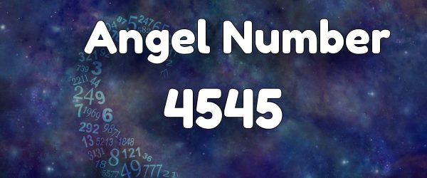 Angel Number 4545: Meaning & Symbolism