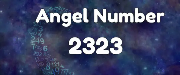 Angel Number 2323: Meaning & Symbolism