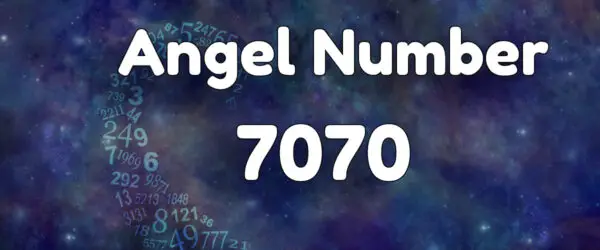 Angel Number 7070: Meaning & Symbolism