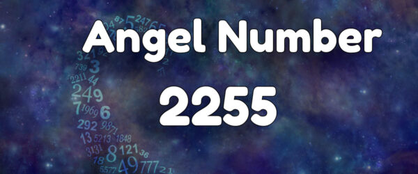 Angel Number 2255: Meaning & Symbolism