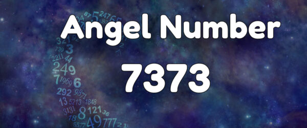 Angel Number 7373: Meaning & Symbolism